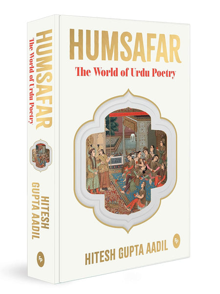 HUMSAFAR : The World of Urdu Poetry by Hitesh Gupta Aadil by Hitesh Gupta Aadil