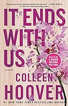 Kunex It Ends With Us : ''Sometimes The One Who Loves You Is The One Who Hurts You The Most'' by Colleen Hoover