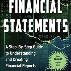Financial Statements: A Step-by-Step Guide to Understanding and Creating Financial Reports (Over 200,000 copies sold!) by Thomas Ittelson
