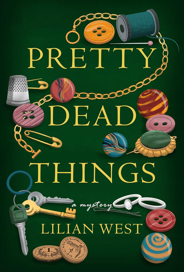 Pretty Dead Things: A Mystery by Lilian West