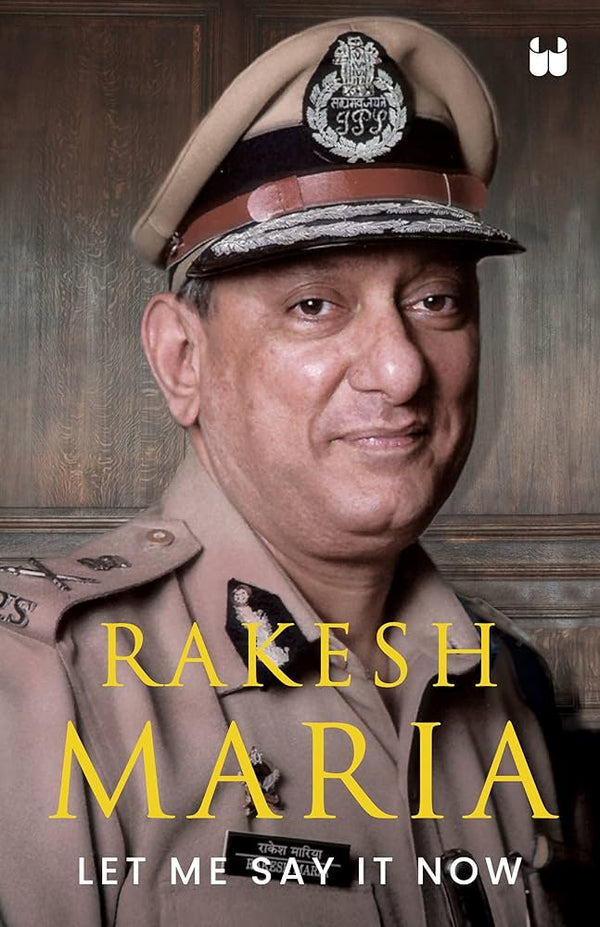 Let Me Say It Now By Rakesh Maria