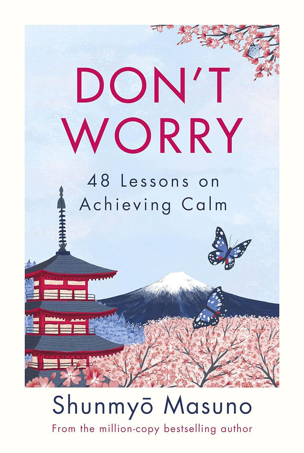 Don't Worry: From the million-copy bestselling author of Zen by Shunmyo Masuno