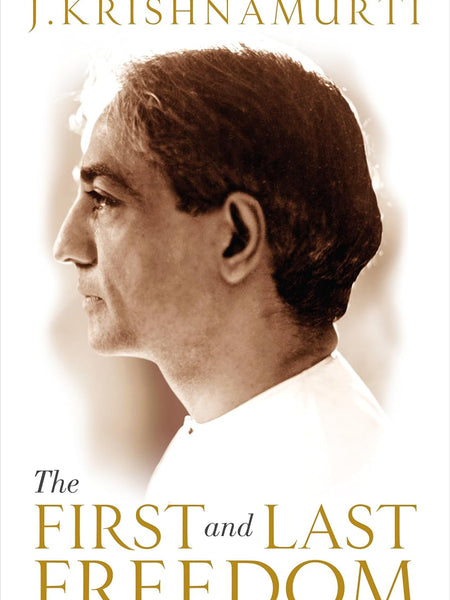 First and Last Freedom, The by J Krishnamurti