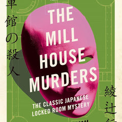 The Mill House Murders  Yukito Ayatsuji ,  Ho-Ling Wong  (Translator)