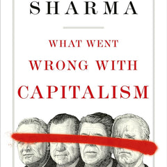 What Went Wrong With Capitalism by Ruchir Sharma