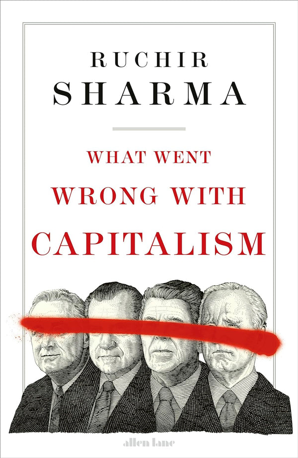 What Went Wrong With Capitalism by Ruchir Sharma