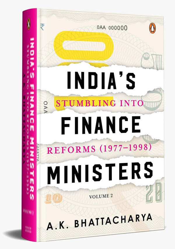 India's Finance Ministers: Stumbling into Reforms (1977 to 1998) by A.K. Bhattacharya