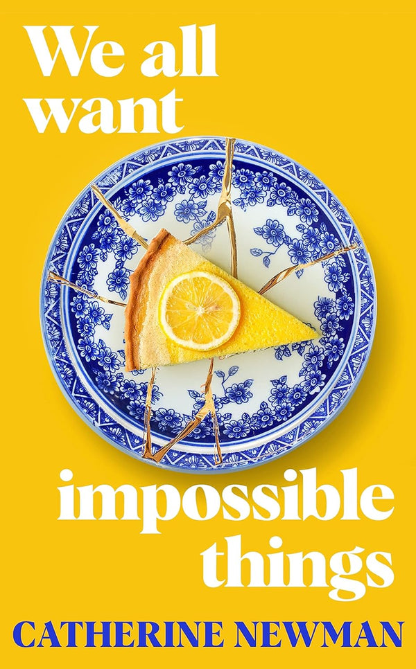 We All Want Impossible Things by Catherine Newman