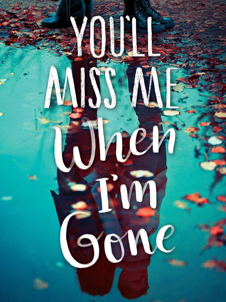 YouLl Miss Me When IM Gone by Rachel Lynn Solomon