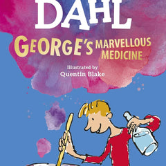 George's Marvellous Medicine by Roald Dahl (Author), Quentin Blake (Illustrator)