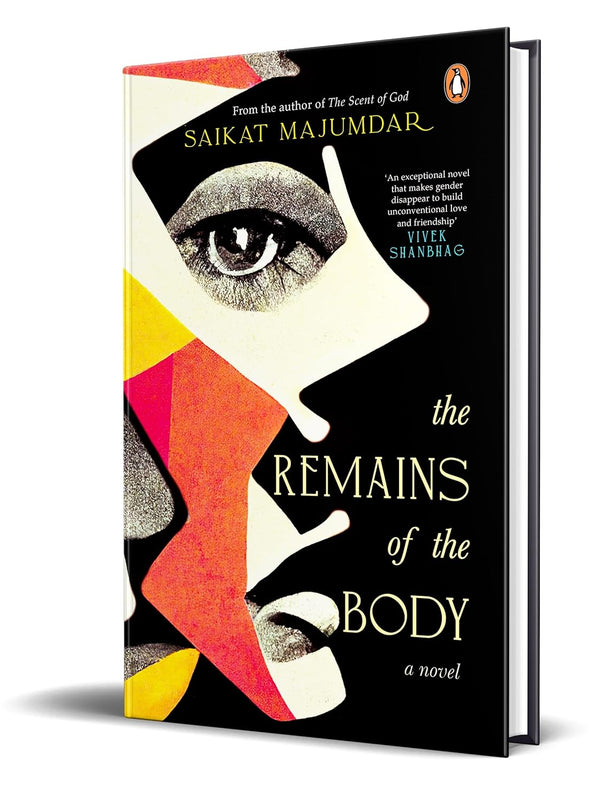 The Remains of the Body by Saikat Majumdar