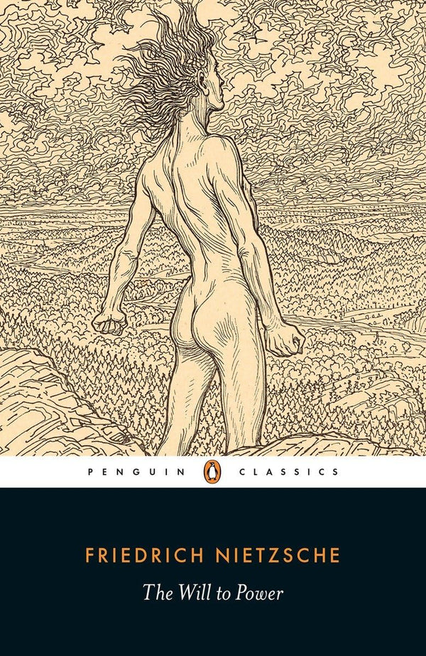 The Will to Power (Penguin Classics) Nietzsche, Friedrich; Hill, R. Kevin and Scarpitti, Michael A. by Friedrich Nietzsche , Michael A. Scarpitti, et al.