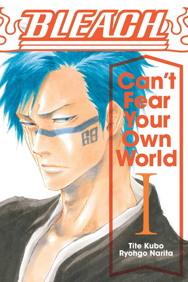 Bleach: Can'T Fear Your Own World, Vol. 1: Can’t Fear Your Own World: Volume 1 by Ryohgo Narita , Tite Kubo,