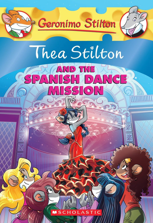 THEA STILTON #16 THEA STILTON AND THE SPANISH DANCE MISSON by Geronimo Stilton