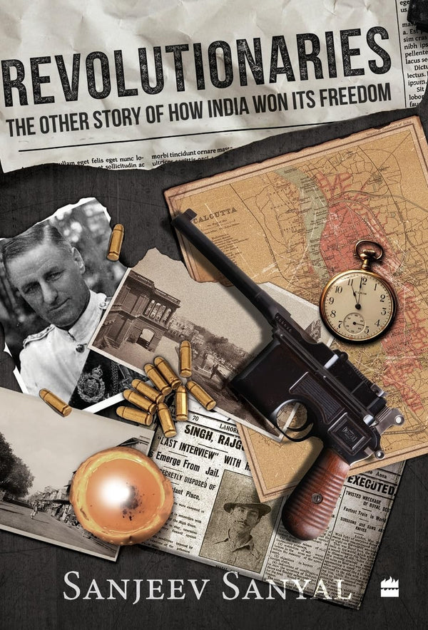 Revolutionaries: The Other Story of How India Won Its Freedom by Sanjeev Sanyal