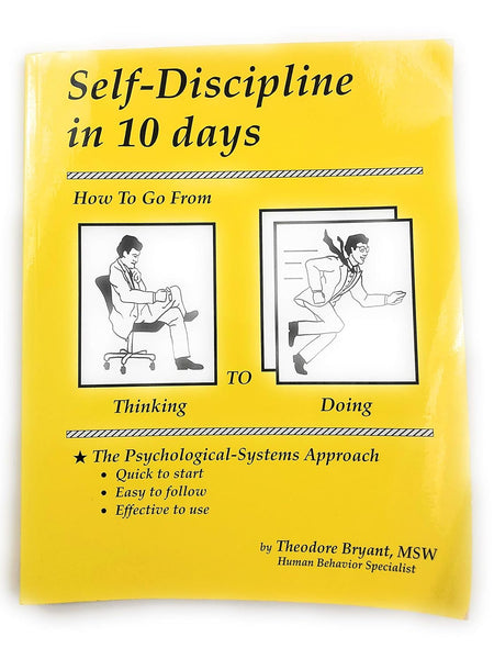 Self-Discipline in 10 days: How To Go From Thinking to Doing by Theodore Bryant