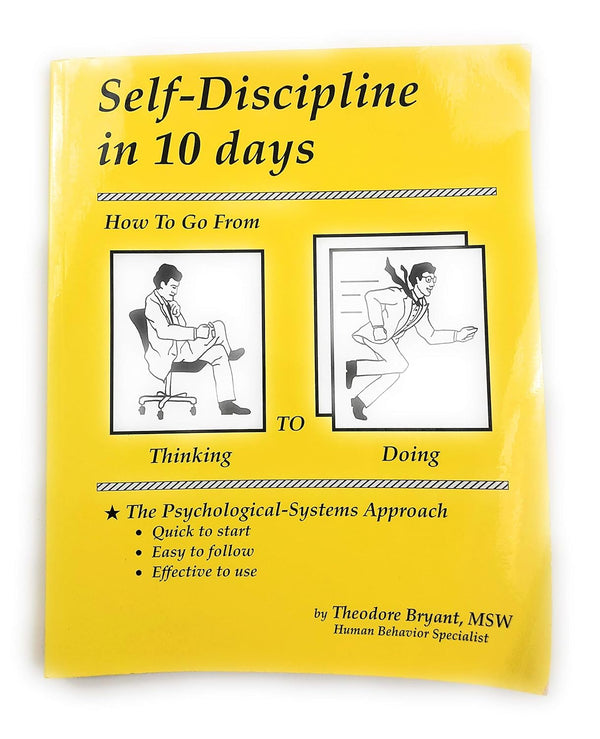 Self-Discipline in 10 days: How To Go From Thinking to Doing by Theodore Bryant