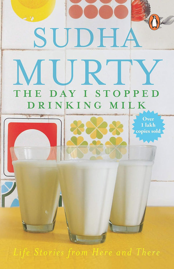 The Day I Stopped Drinking Milk: Life Stories From Here And There Book By Sudha Murty