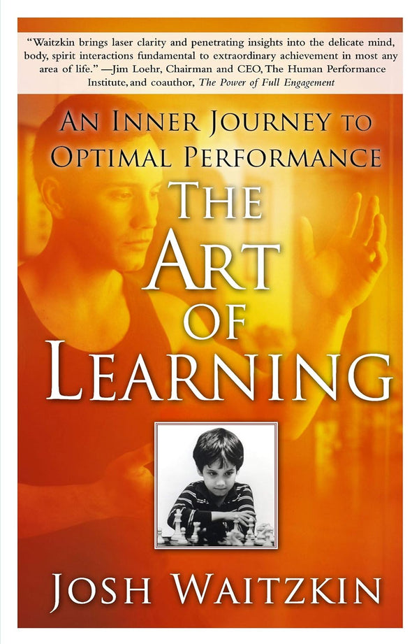 The Art of Learning: An Inner Journey to Optimal Performance Book by Joshua Waitzkin