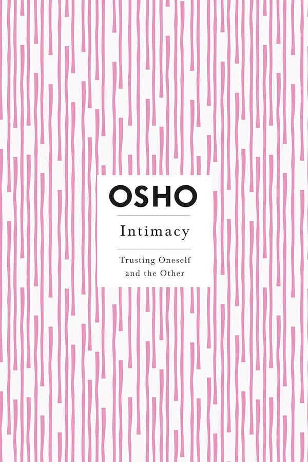 Intimacy (Osho Insights for a New Way of Living) by Osho