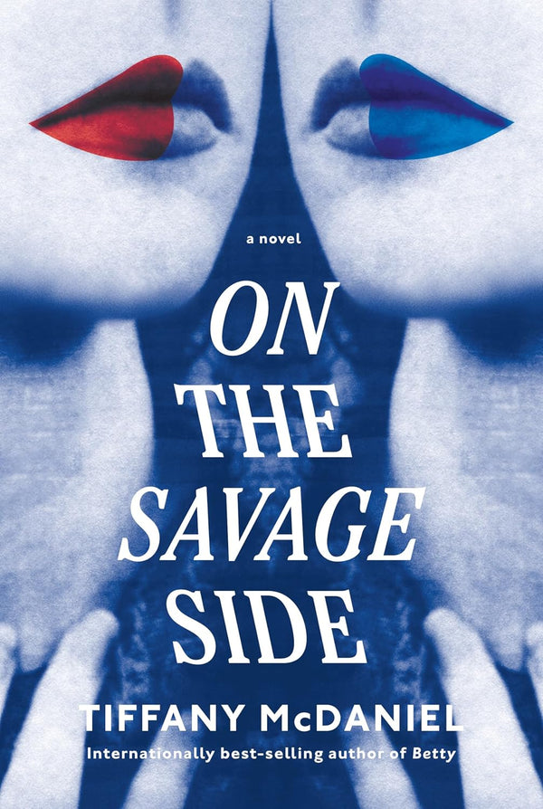 On the Savage Side: A novel by Tiffany McDaniel