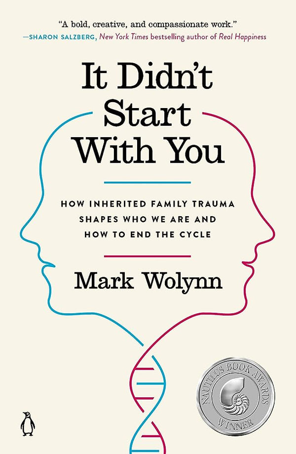 It Didn't Start with You: How Inherited Family Trauma Shapes Who We Are and How to End the Cycle Book by Mark Wolynn