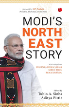 Modi's Northeast Story by Tuhin A. Sinha and Aditya Pittie