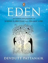 Eden: An Indian Exploration Of Jewish, Christian And Islamic Lore by DEVDUTT PATTANAIK