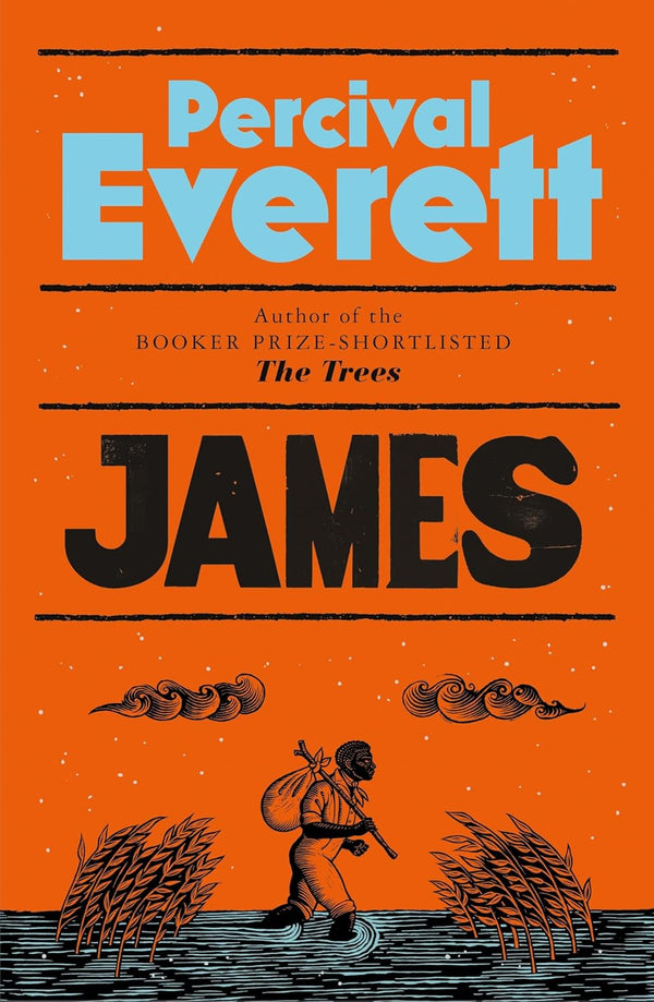 James: The Heartbreaking and Ferociously Funny Novel from the Genius Behind American Fiction and the Booker-Shortlisted The Trees by Percival Everett