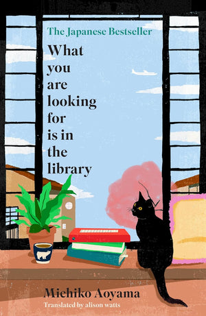 What You Are Looking For Is in the Library  Michiko Aoyama ,  Alison Watts  (Translator)