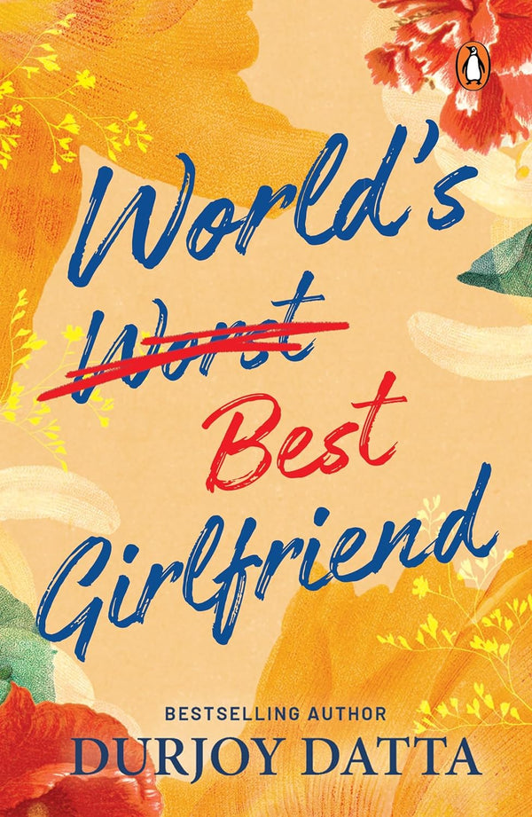 World’s Worst Best Girlfriend by Durjoy Datta