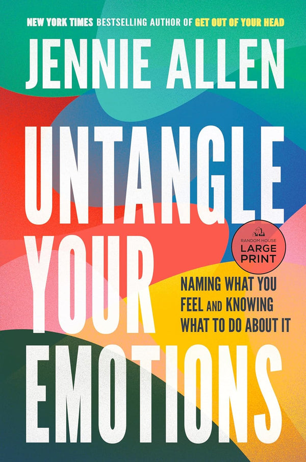 Untangle Your Emotions: Naming What You Feel and Knowing What to Do About It by Jennie Allen