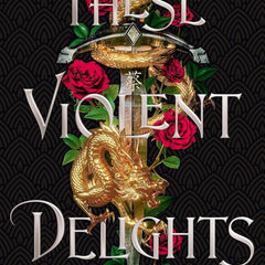 THESE VIOLENT DELIGHTS: The New York Times bestseller and first instalment of the These Violent Delights series by Chloe Gong