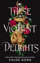 THESE VIOLENT DELIGHTS: The New York Times bestseller and first instalment of the These Violent Delights series by Chloe Gong