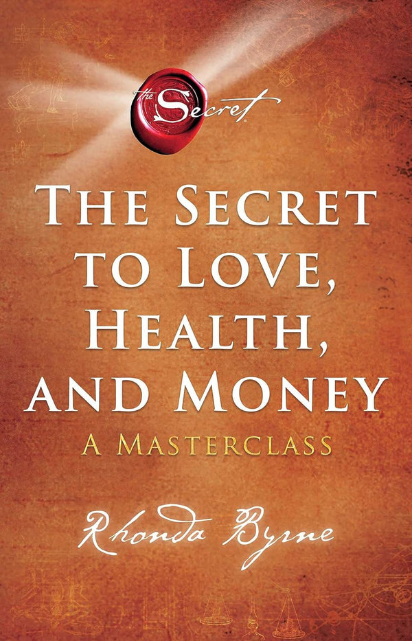 The secret to love , health , money by Rhonda byrne