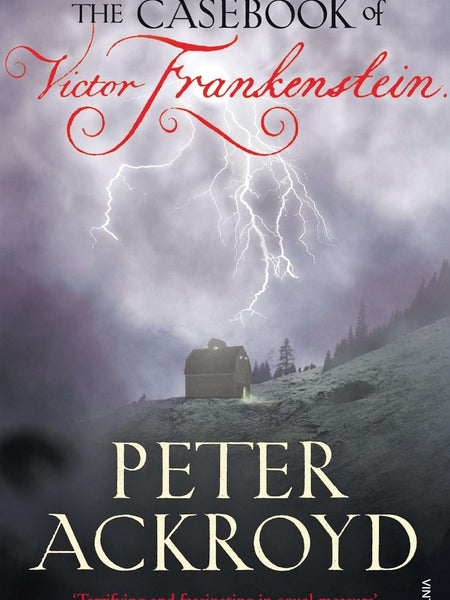 The Casebook of Victor Frankenstein by Peter Ackroyd