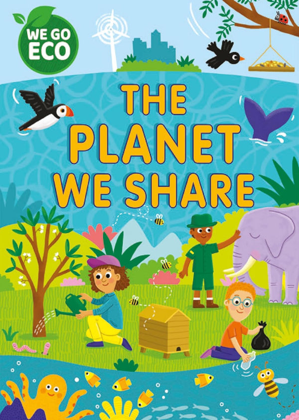 WE GO ECO: The Planet We Share by Katie Woolley and Sophie Foster