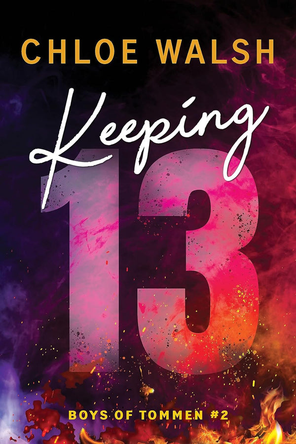 Keeping 13: 2 (Boys of Tommen, 2) by Chloe Walsh