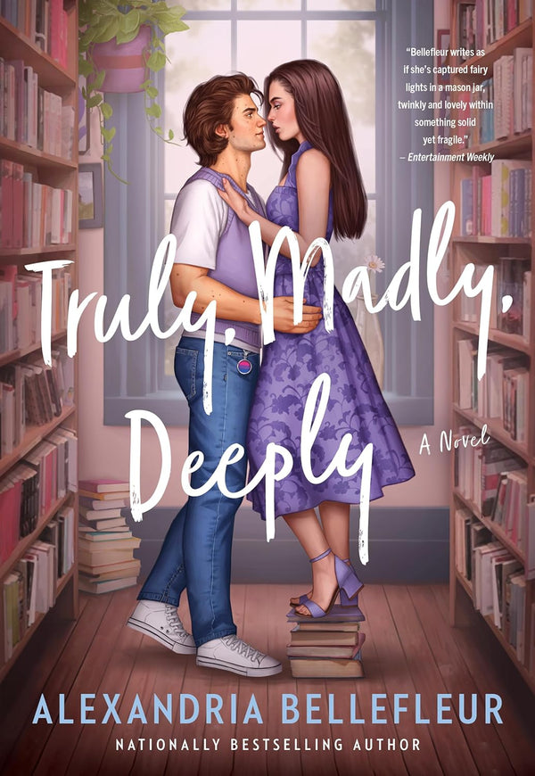 Truly, Madly, Deeply: A Novel by Alexandria Bellefleur