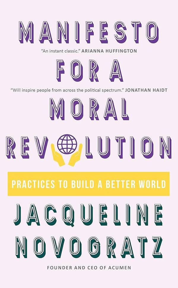 Manifesto for a Moral Revolution: Practices to Build a Better World Book by Jacqueline Novogratz