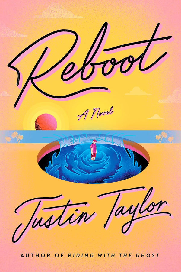 Reboot: A Novel by Justin Taylor