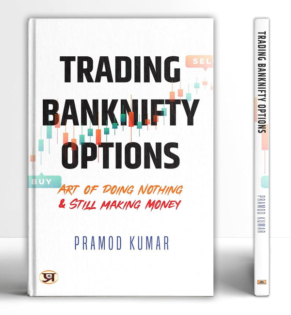 Trading Banknifty Options | Art of Doing Nothing & Still Making Money | Strategies Techniques and Profitable Insights for Option Buyers and Sellers | Pramod Kumar by Pramod Kumar