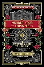 Murder Your Employer: The McMasters Guide to Homicide by Rupert Holmes