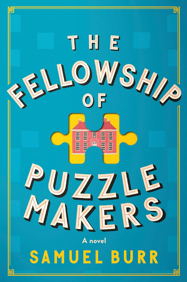 The Fellowship of Puzzlemakers: The hotly-anticipated, extraordinary and unmissable debut novel of 2024 by Samuel Burr