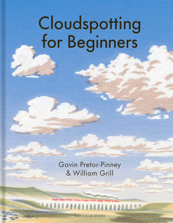 Cloudspotting For Beginners by Gavin Pretor-Pinney (Author), William Grill (Illustrator)