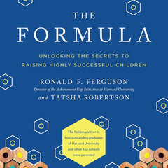 The Formula: Unlocking the Secrets to Raising Highly Successful Children Book by Ronald Ferguson and Tatsha Robertson