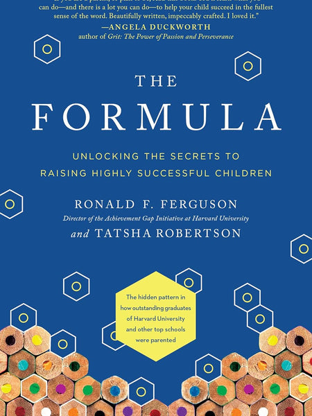 The Formula: Unlocking the Secrets to Raising Highly Successful Children Book by Ronald Ferguson and Tatsha Robertson