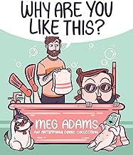 Why Are You Like This?: An ArtbyMoga Comic Collection by Meg Adams