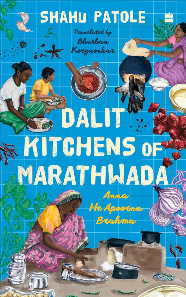 Dalit Kitchens of Marathwada by Shahu Patole and Bhushan Korgaonkar