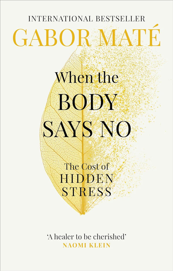 When the Body Says No: The Cost of Hidden Stress Book by Gabor Maté